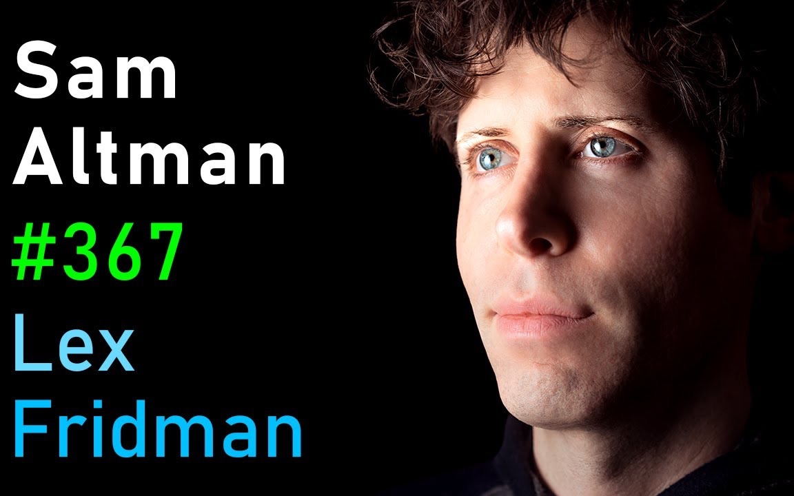 【中英字幕】Lex Fridman播客|Sam Altman: OpenAI CEO关于GPT-4，ChatGPT和AI的未来｜20230326#367